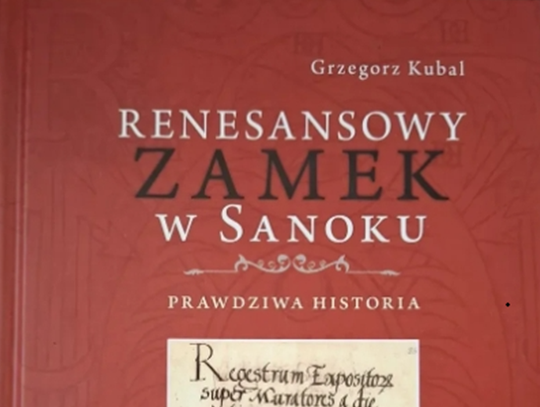 Renesansowy zamek w Sanoku. Prawdziwa historia.