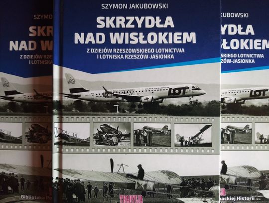 "Skrzydła nad Wisłokiem". Pierwsza książka o historii rzeszowskiego lotnictwa. 